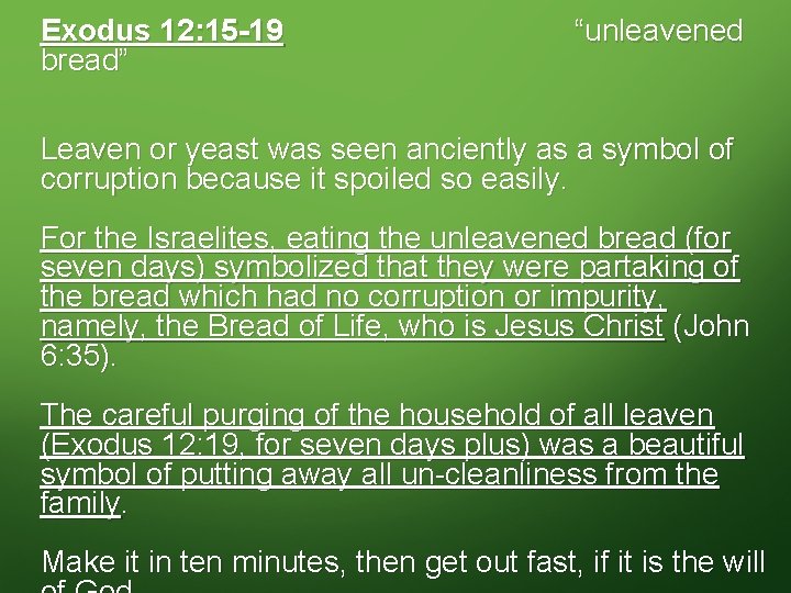 Exodus 12: 15 -19 bread” “unleavened Leaven or yeast was seen anciently as a