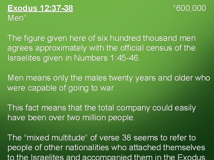 Exodus 12: 37 -38 Men” “ 600, 000 The figure given here of six