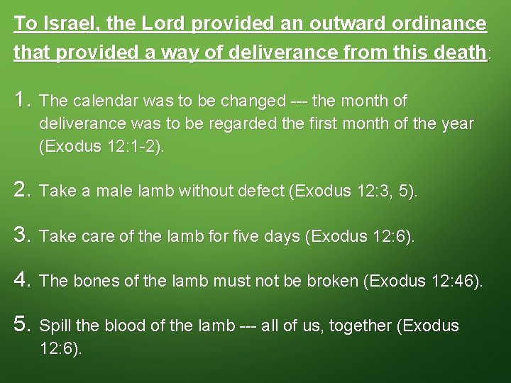 To Israel, the Lord provided an outward ordinance that provided a way of deliverance