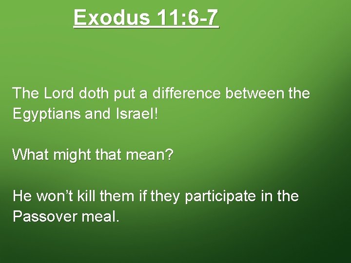 Exodus 11: 6 -7 The Lord doth put a difference between the Egyptians and