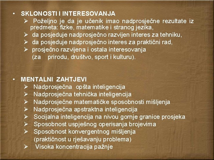  • SKLONOSTI I INTERESOVANJA Ø Poželjno je da je učenik imao nadprosječne rezultate