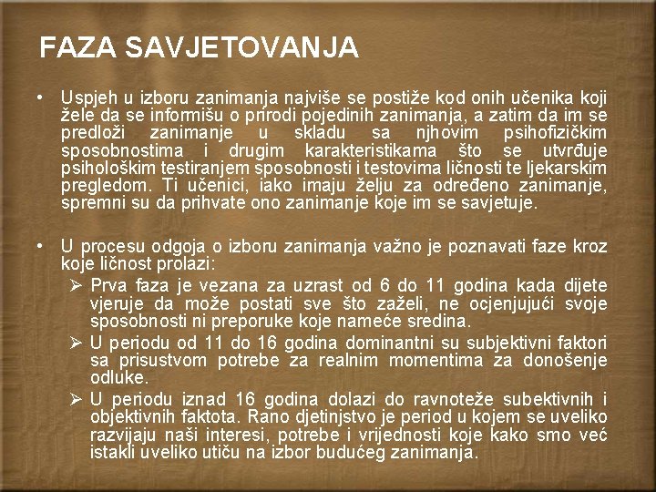 FAZA SAVJETOVANJA • Uspjeh u izboru zanimanja najviše se postiže kod onih učenika koji