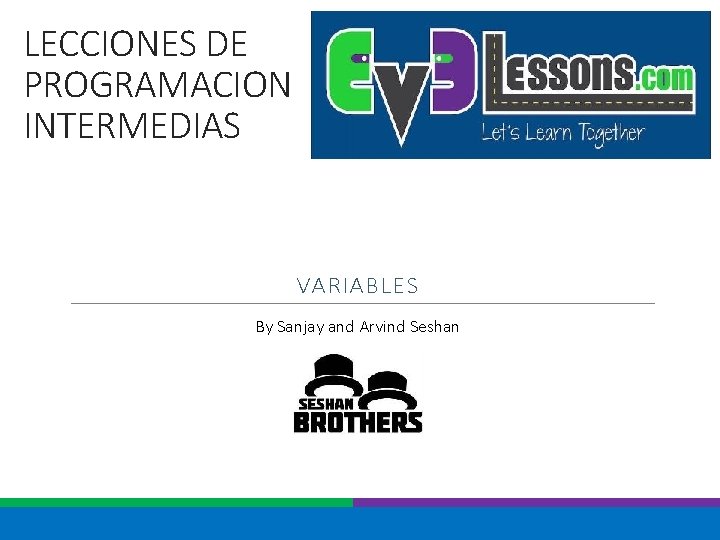 LECCIONES DE PROGRAMACION INTERMEDIAS VARIABLES By Sanjay and Arvind Seshan 