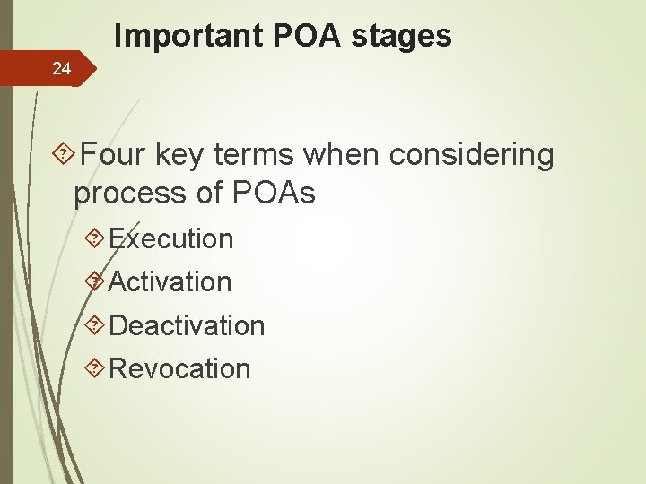Important POA stages 24 Four key terms when considering process of POAs Execution Activation