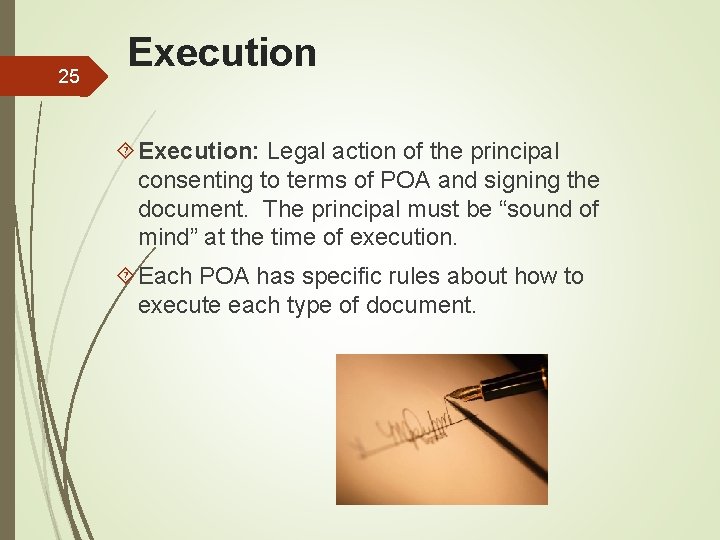 25 Execution: Legal action of the principal consenting to terms of POA and signing