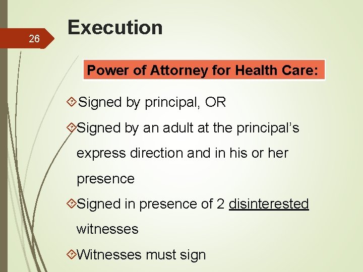 26 Execution Power of Attorney for Health Care: Signed by principal, OR Signed by