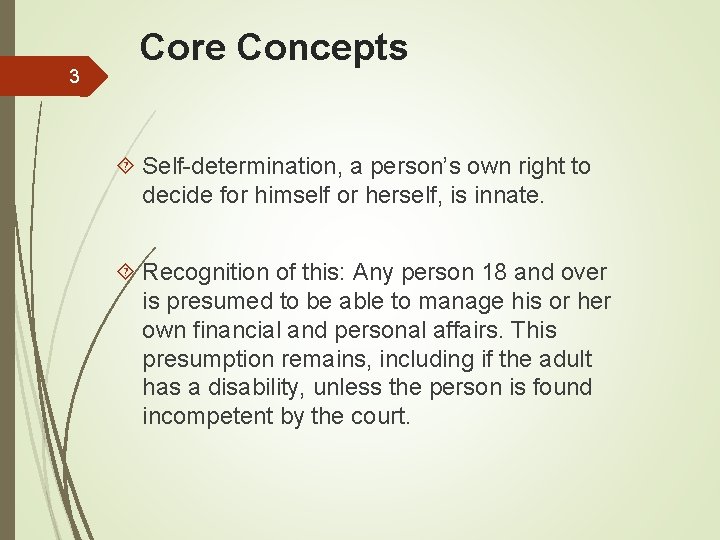 3 Core Concepts Self-determination, a person’s own right to decide for himself or herself,
