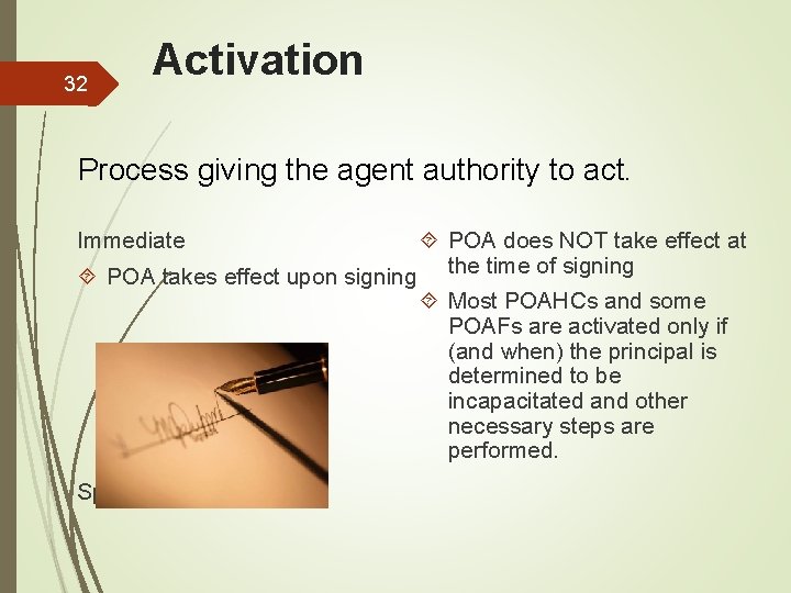 32 Activation Process giving the agent authority to act. POA does NOT take effect