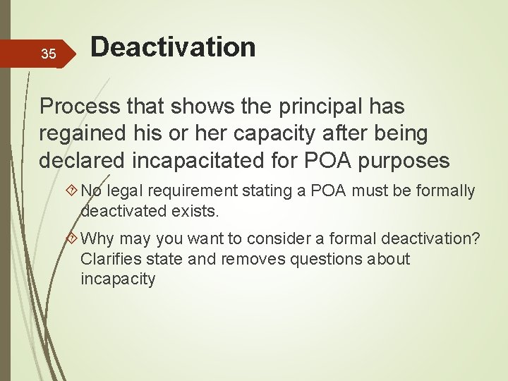 35 Deactivation Process that shows the principal has regained his or her capacity after