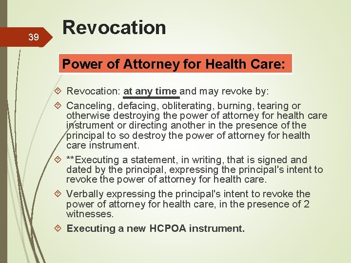39 Revocation Power of Attorney for Health Care: Revocation: at any time and may