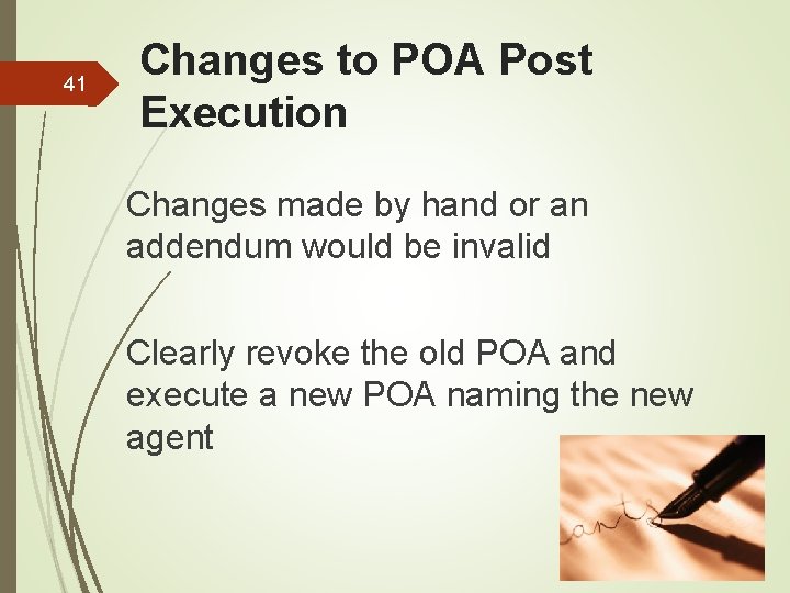 41 Changes to POA Post Execution Changes made by hand or an addendum would