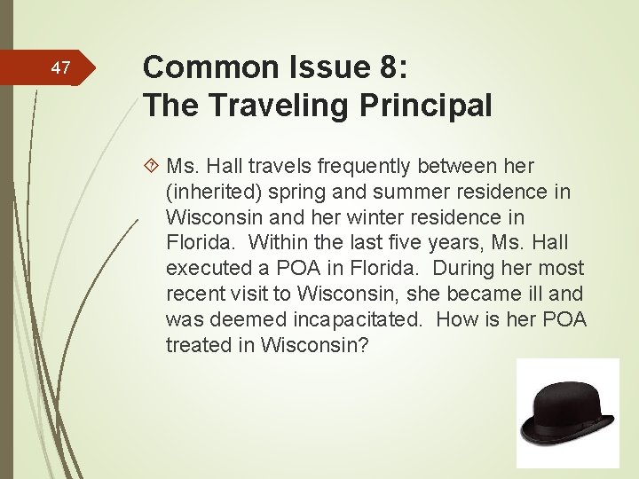 47 Common Issue 8: The Traveling Principal Ms. Hall travels frequently between her (inherited)