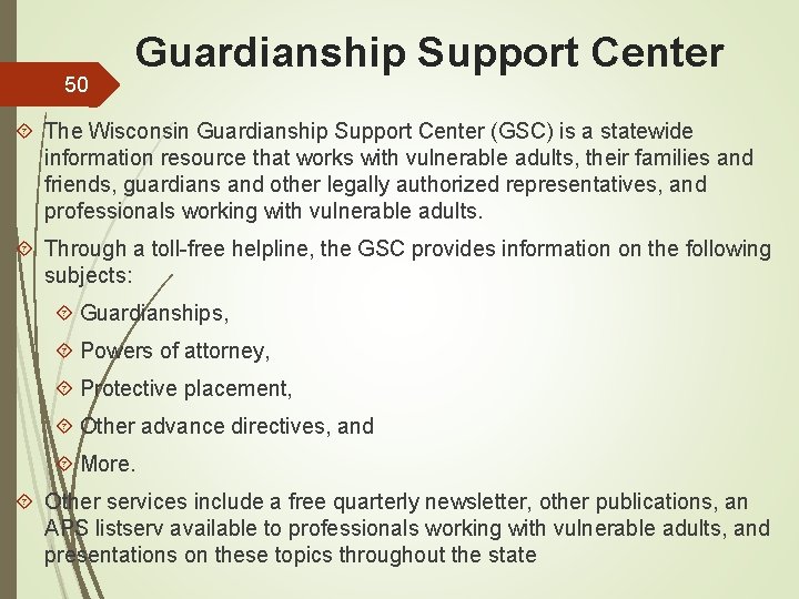50 Guardianship Support Center The Wisconsin Guardianship Support Center (GSC) is a statewide information