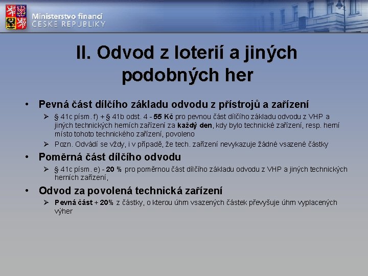 II. Odvod z loterií a jiných podobných her • Pevná část dílčího základu odvodu