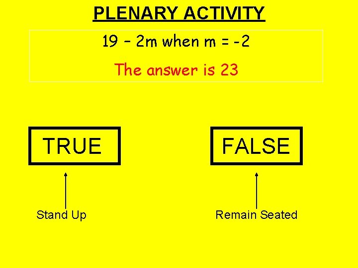 PLENARY ACTIVITY 19 – 2 m when m = -2 The answer is 23