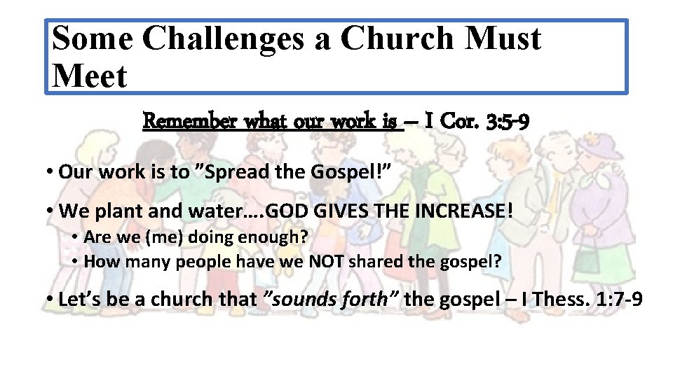 Some Challenges a Church Must Meet Remember what our work is – I Cor.