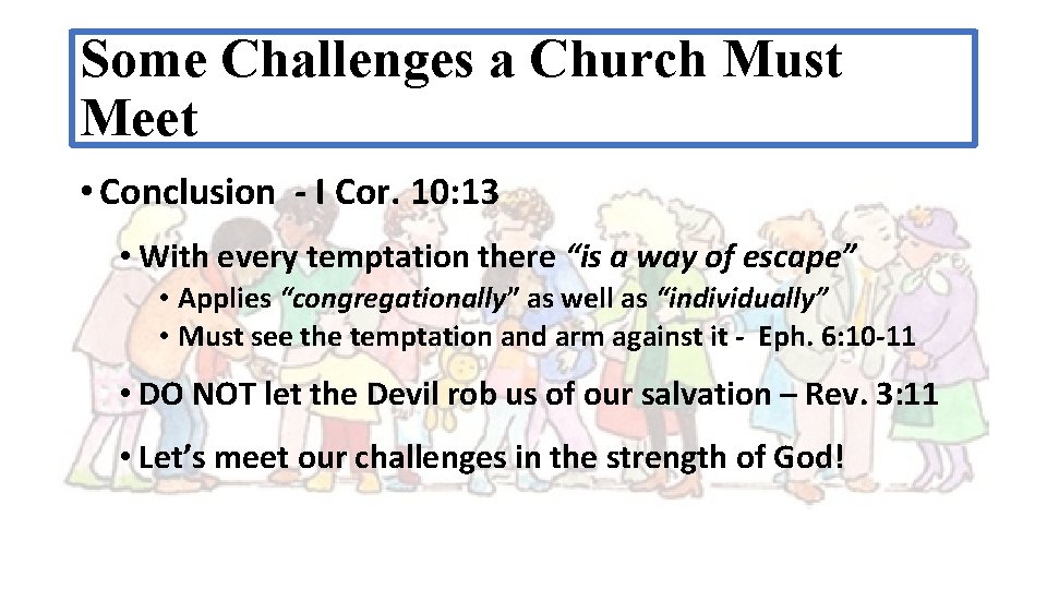 Some Challenges a Church Must Meet • Conclusion - I Cor. 10: 13 •