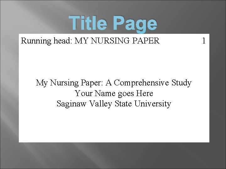 Title Page Running head: MY NURSING PAPER My Nursing Paper: A Comprehensive Study Your Title Page Running head: MY NURSING PAPER My Nursing Paper: A Comprehensive Study Your