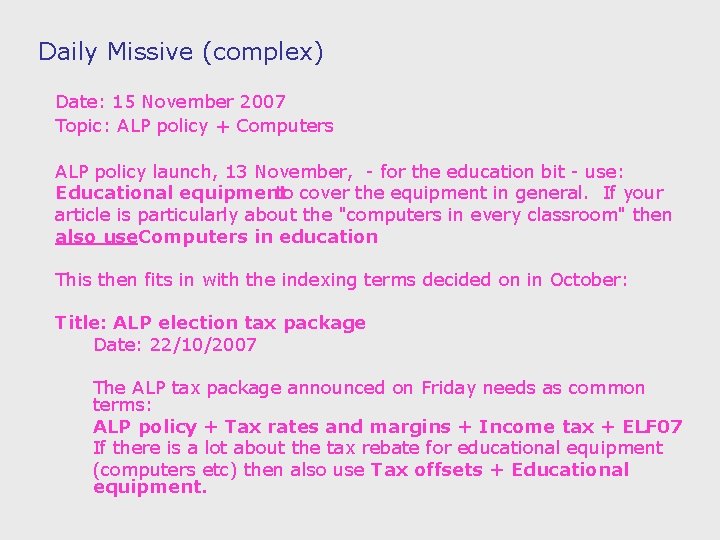 Daily Missive (complex) Date: 15 November 2007 Topic: ALP policy + Computers ALP policy