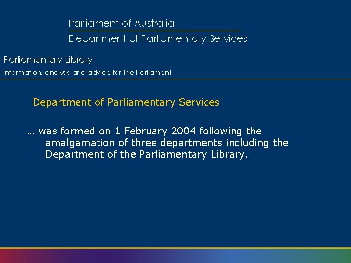 Parliament of Australia Department of Parliamentary Services Parliamentary Library Information, analysis and advice for