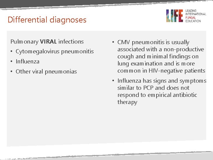 Differential diagnoses Pulmonary VIRAL infections • Cytomegalovirus pneumonitis • Influenza • Other viral pneumonias