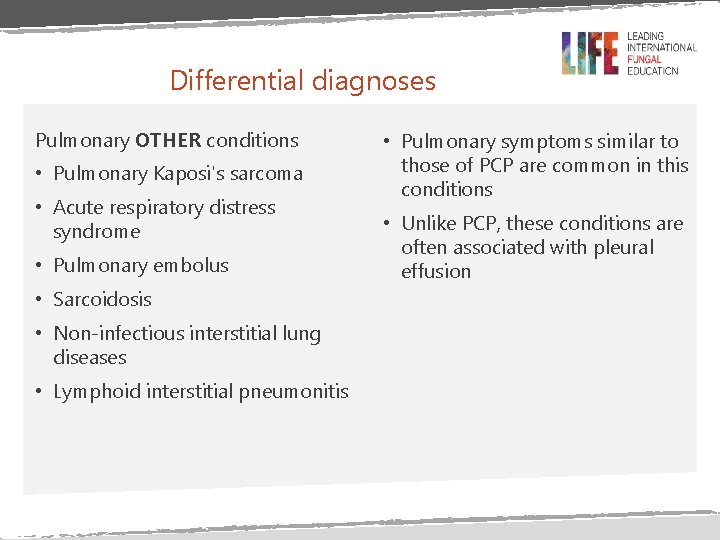 Differential diagnoses Pulmonary OTHER conditions • Pulmonary Kaposi's sarcoma • Acute respiratory distress syndrome