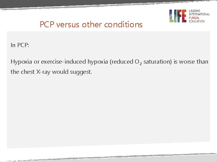 PCP versus other conditions In PCP: Hypoxia or exercise-induced hypoxia (reduced O 2 saturation)
