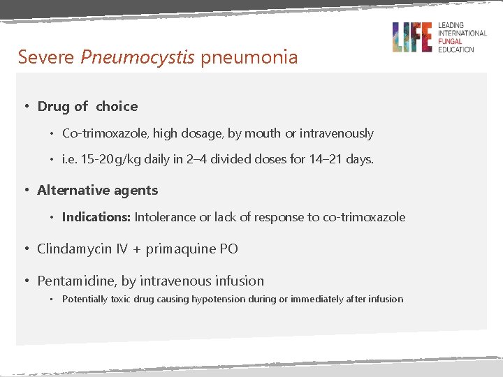 Severe Pneumocystis pneumonia • Drug of choice • Co-trimoxazole, high dosage, by mouth or