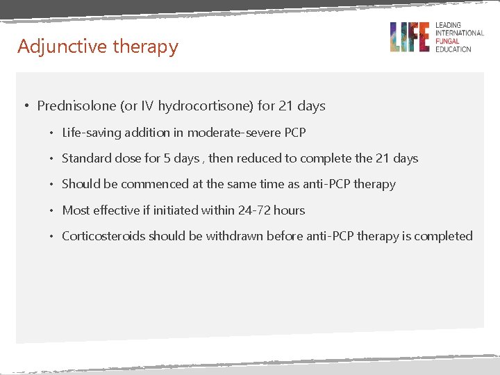 Adjunctive therapy • Prednisolone (or IV hydrocortisone) for 21 days • Life-saving addition in