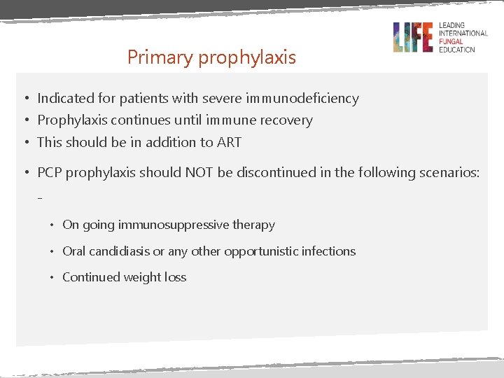 Primary prophylaxis • Indicated for patients with severe immunodeficiency • Prophylaxis continues until immune