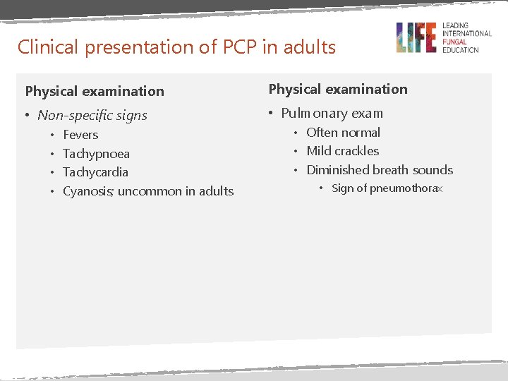 Clinical presentation of PCP in adults Physical examination • Non-specific signs • Pulmonary exam