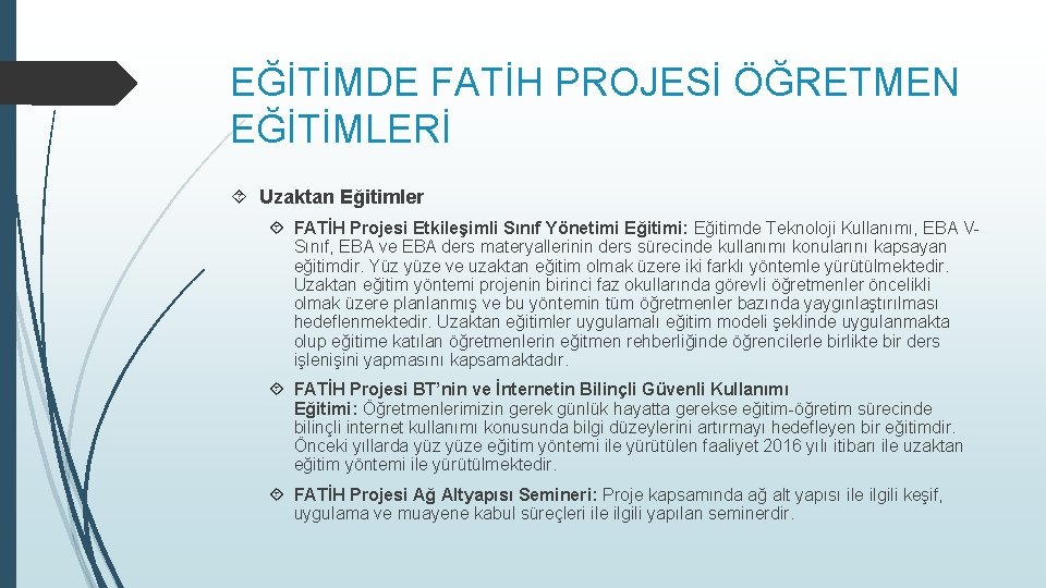 EĞİTİMDE FATİH PROJESİ ÖĞRETMEN EĞİTİMLERİ Uzaktan Eğitimler FATİH Projesi Etkileşimli Sınıf Yönetimi Eğitimi: Eğitimde