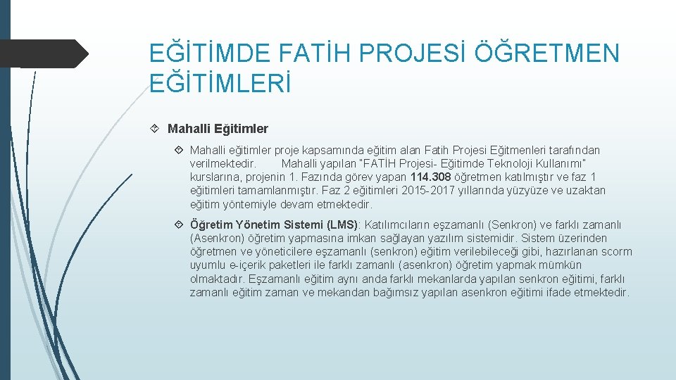 EĞİTİMDE FATİH PROJESİ ÖĞRETMEN EĞİTİMLERİ Mahalli Eğitimler Mahalli eğitimler proje kapsamında eğitim alan Fatih