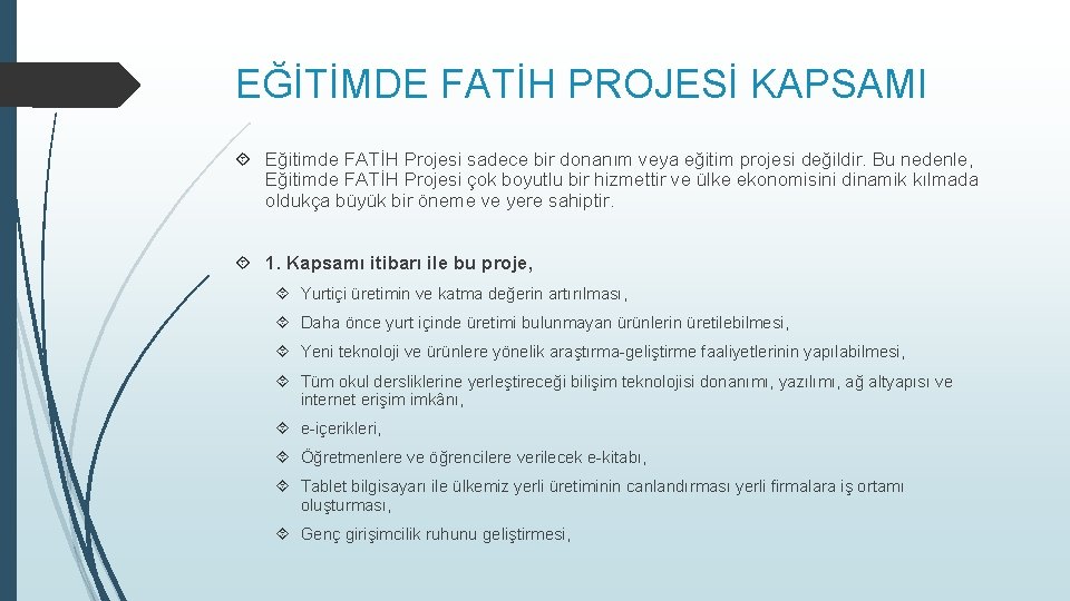 EĞİTİMDE FATİH PROJESİ KAPSAMI Eğitimde FATİH Projesi sadece bir donanım veya eğitim projesi değildir.