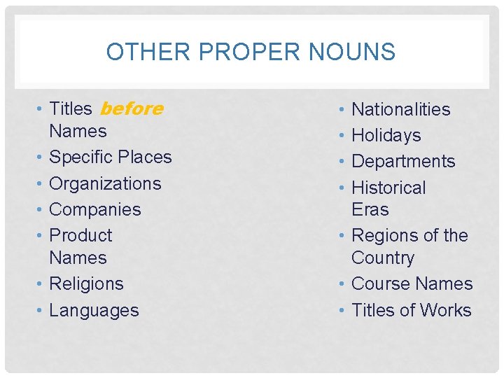OTHER PROPER NOUNS • Titles before Names • Specific Places • Organizations • Companies