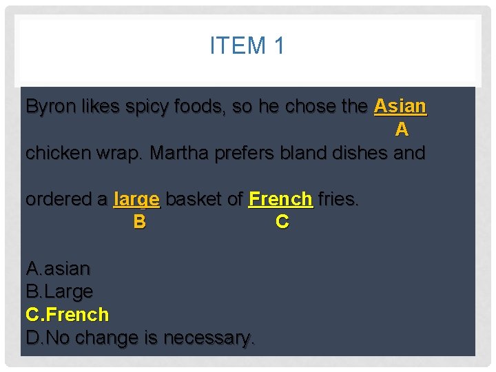 ITEM 1 Byron likes spicy foods, so he chose the Asian A chicken wrap.