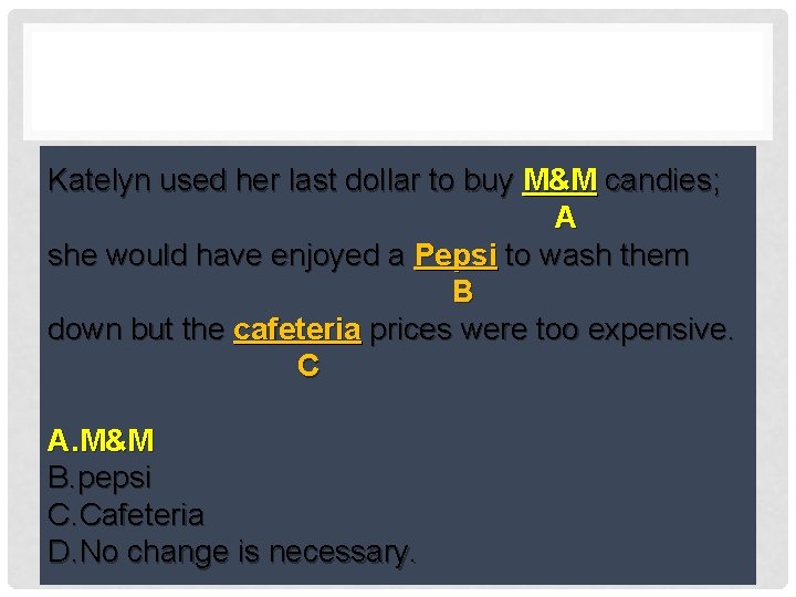 Katelyn used her last dollar to buy m&m candies; M&M candies; A she would