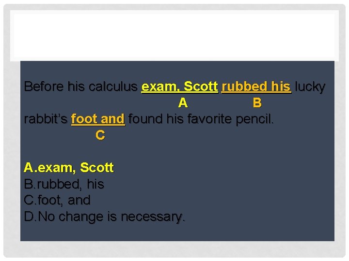 Before his calculus exam Scott exam, Scottrubbed his his lucky A B rabbit’s foot