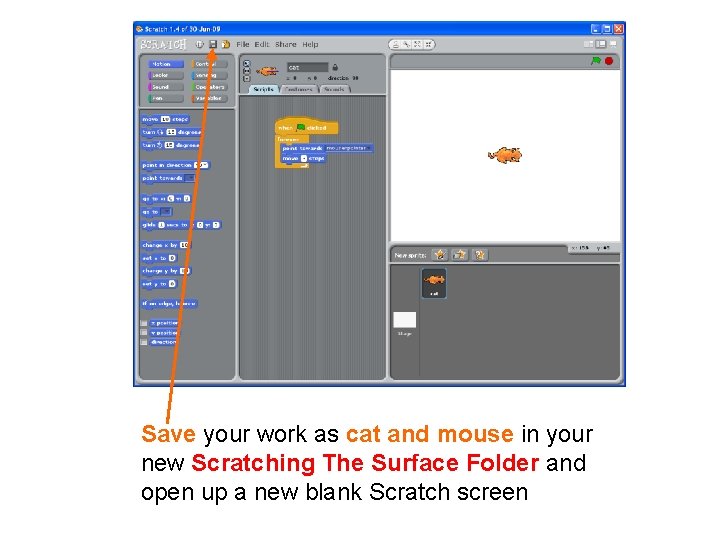 Save your work as cat and mouse in your new Scratching The Surface Folder