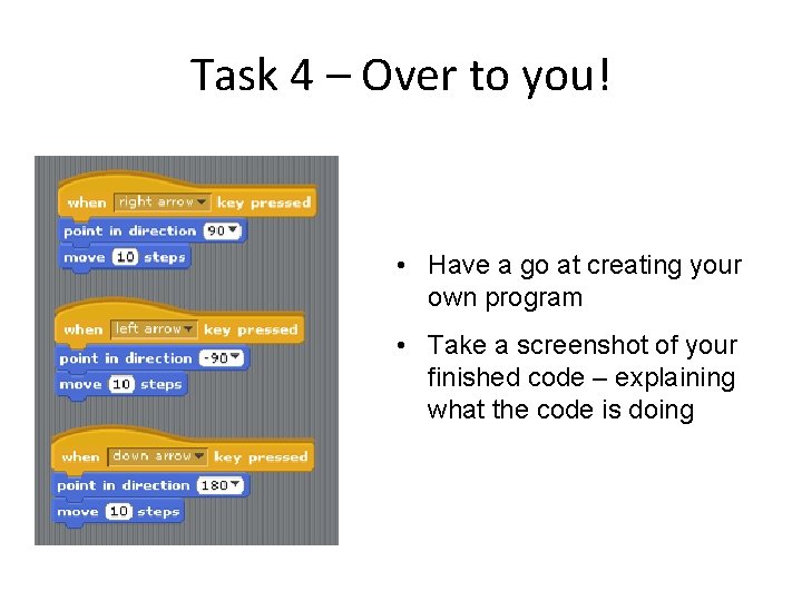 Task 4 – Over to you! • Have a go at creating your own
