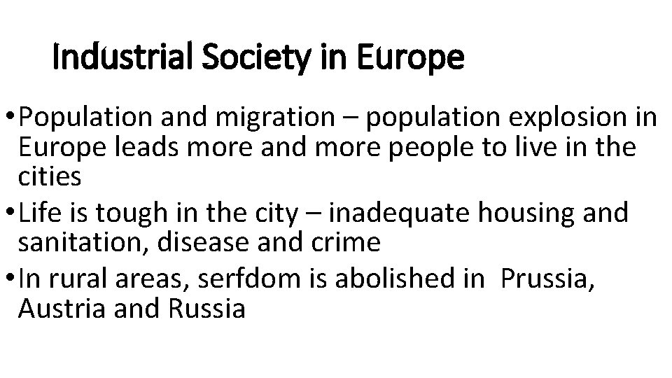 Industrial Society in Europe • Population and migration – population explosion in Europe leads