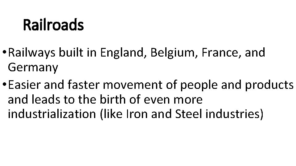 Railroads • Railways built in England, Belgium, France, and Germany • Easier and faster