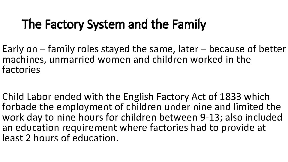 The Factory System and the Family Early on – family roles stayed the same,