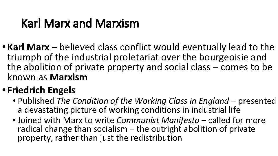 Karl Marx and Marxism • Karl Marx – believed class conflict would eventually lead