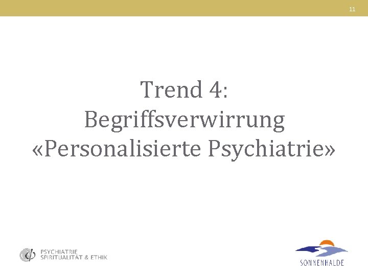 11 Trend 4: Begriffsverwirrung «Personalisierte Psychiatrie» 