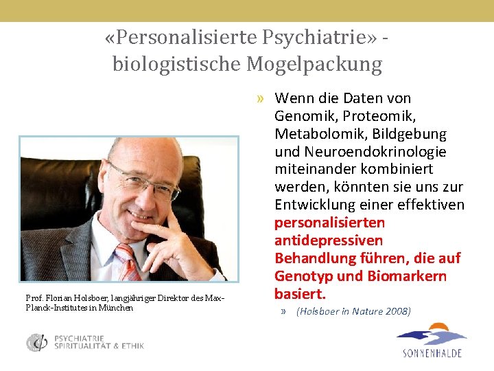 «Personalisierte Psychiatrie» biologistische Mogelpackung Prof. Florian Holsboer, langjähriger Direktor des Max. Planck-Institutes in