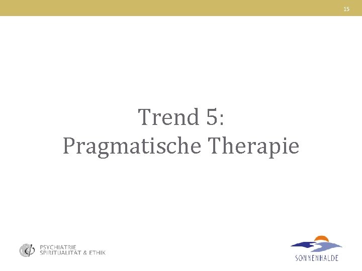 15 Trend 5: Pragmatische Therapie 