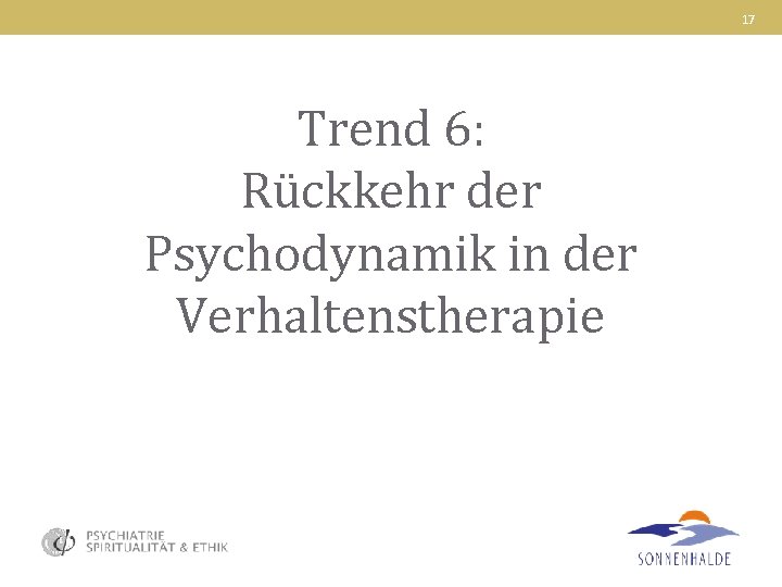 17 Trend 6: Rückkehr der Psychodynamik in der Verhaltenstherapie 
