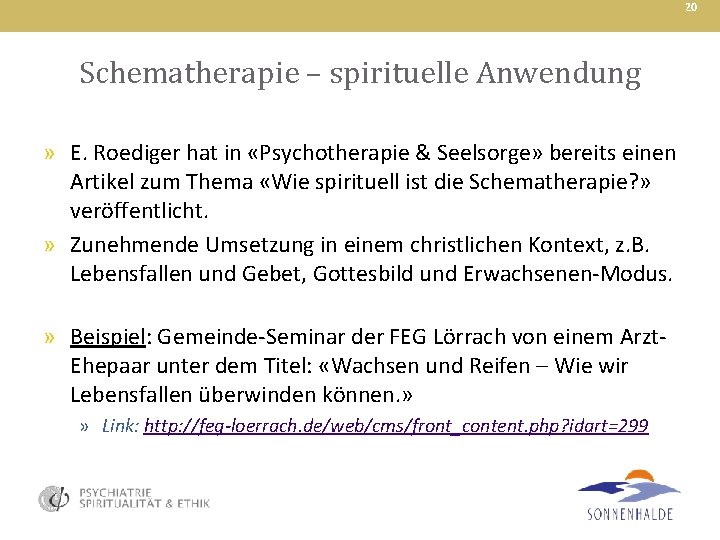 20 Schematherapie – spirituelle Anwendung » E. Roediger hat in «Psychotherapie & Seelsorge» bereits