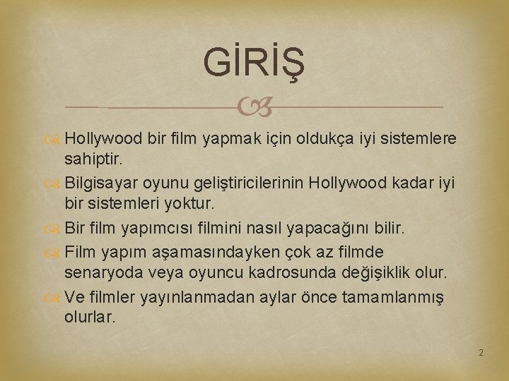 GİRİŞ Hollywood bir film yapmak için oldukça iyi sistemlere sahiptir. Bilgisayar oyunu geliştiricilerinin Hollywood